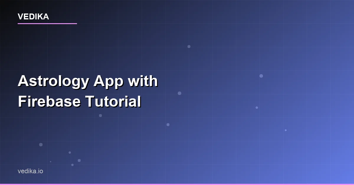 Build Astrology App with Firebase