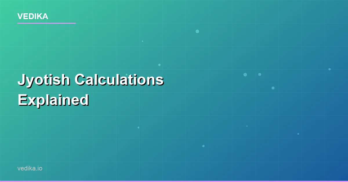 Jyotish Calculations Explained - Technical Deep Dive