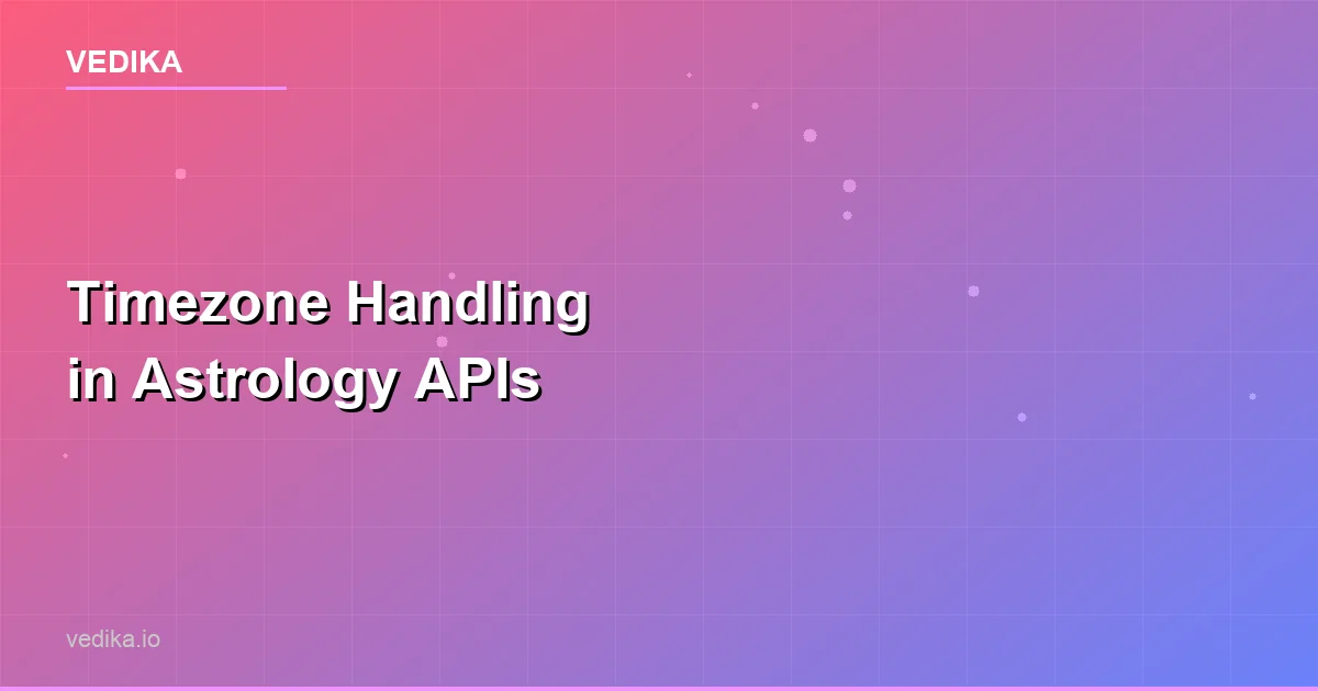 Timezone Handling in Astrology APIs